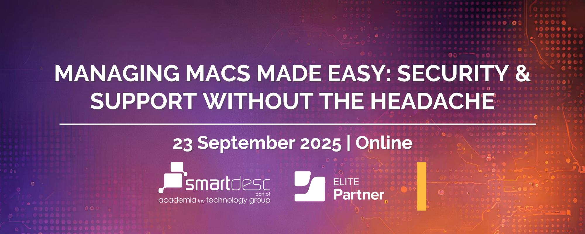 Managing Macs Made Easy: Security & Support Without the Headache – 23rd September 2025